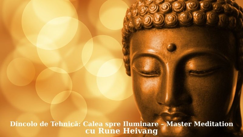 Dincolo de Tehnică Calea spre Iluminare – Master Meditation Dincolo de Tehnică Calea spre Iluminare – Master Meditation